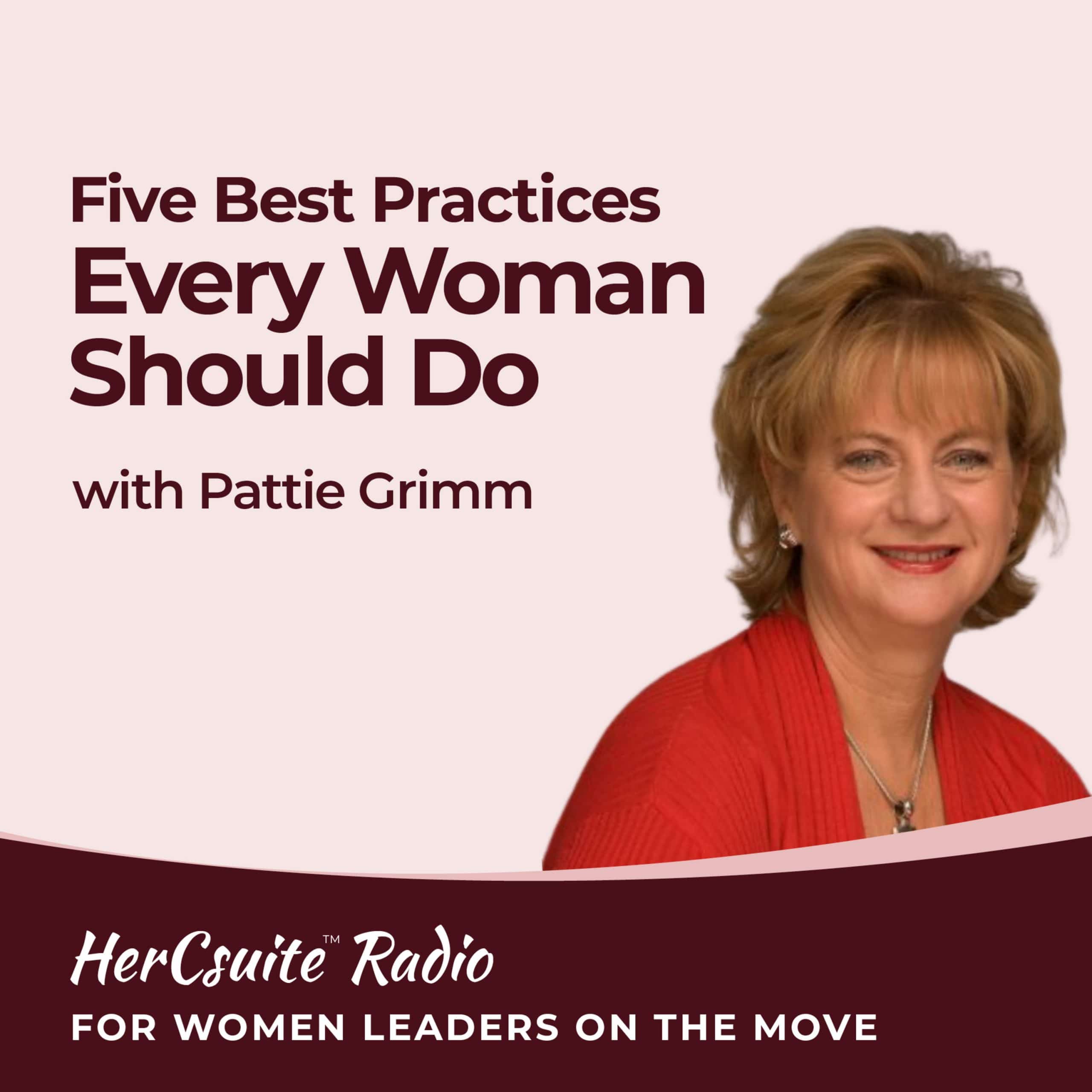 Five Best Practices Every Woman Should Do with Pattie Grimm