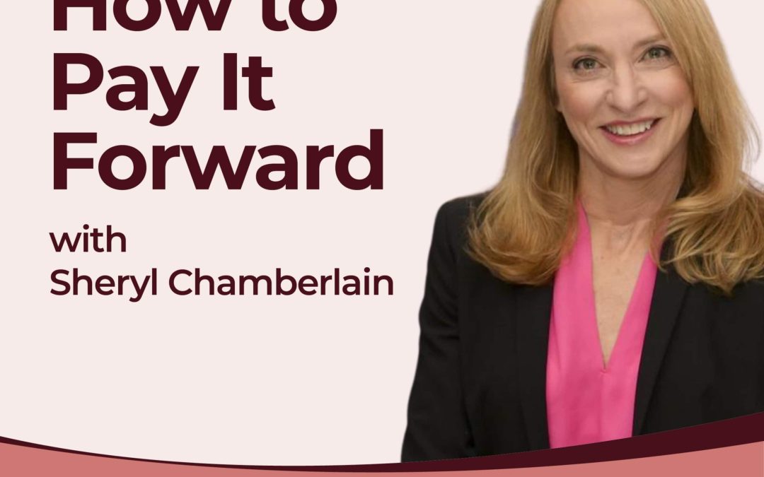 How to Pay it Forward with Sheryl Chamberlain