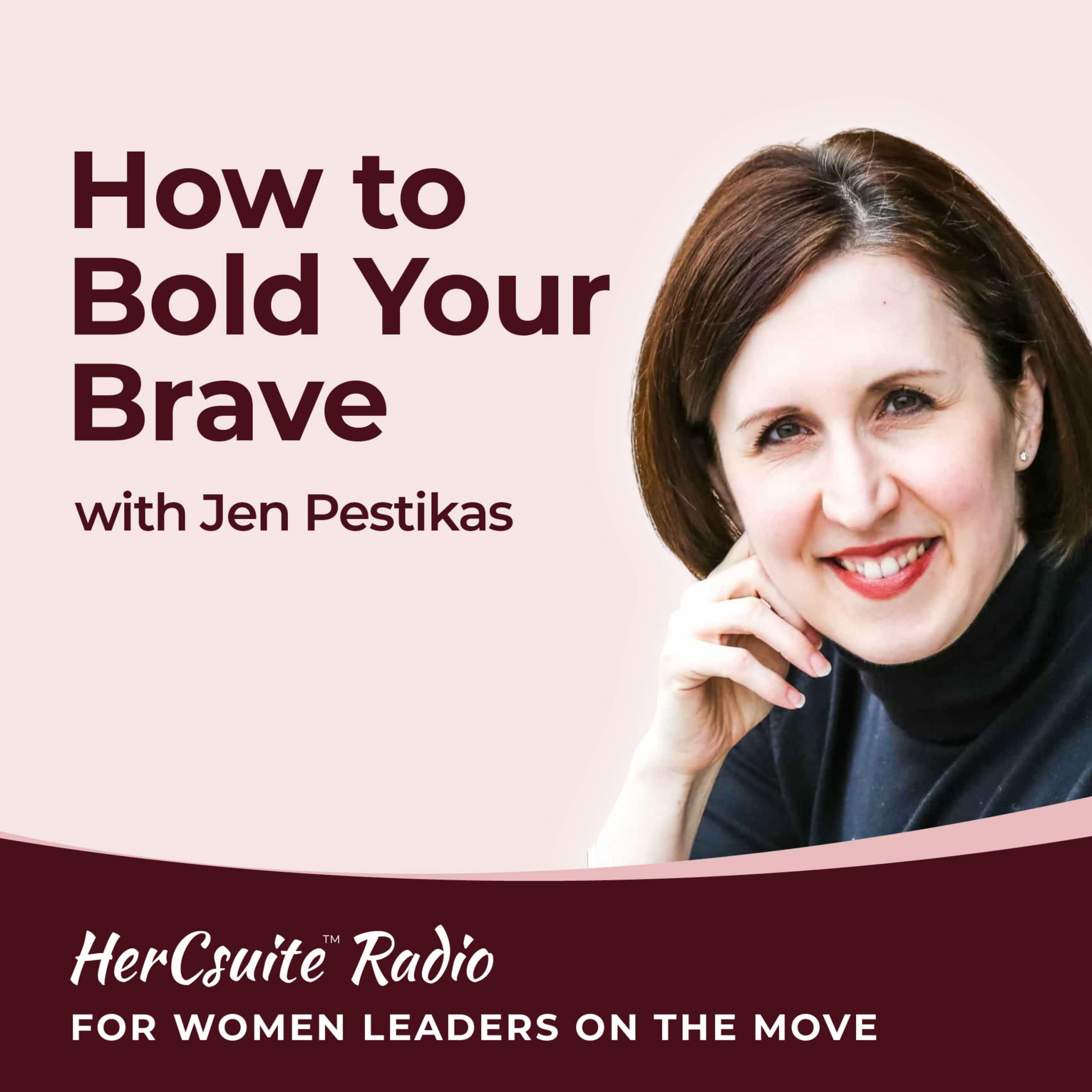 How to Bold Your Brave with Jen Pestikas