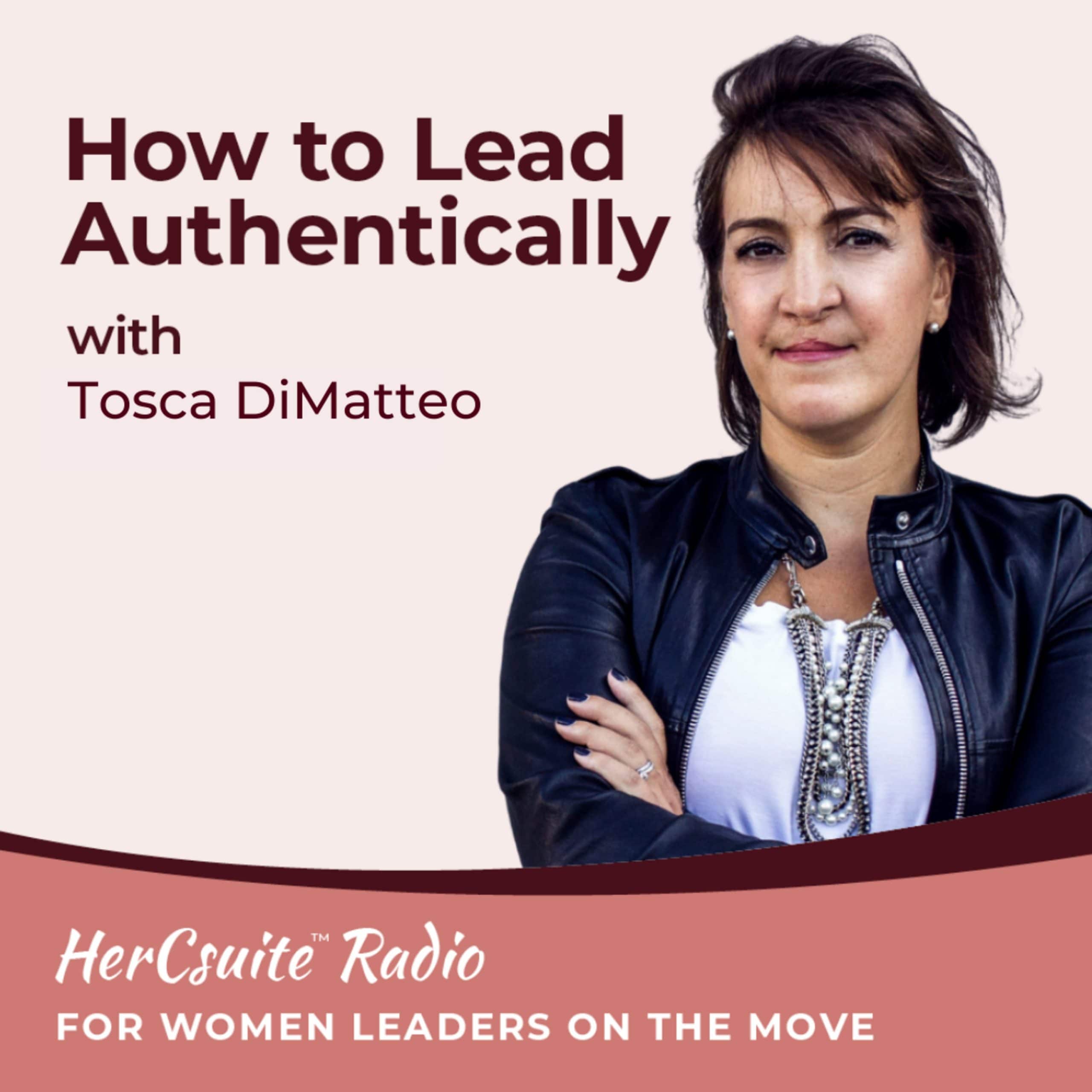 How to Lead Authentically with Tosca DiMatteo