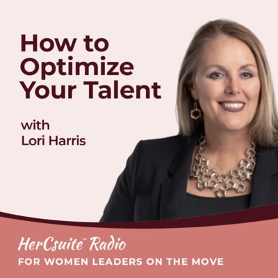 How to Optimize Your Talent with Lori Harris