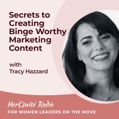 Secrets to Creating Binge Worthy Marketing Content with Tracy Hazzard