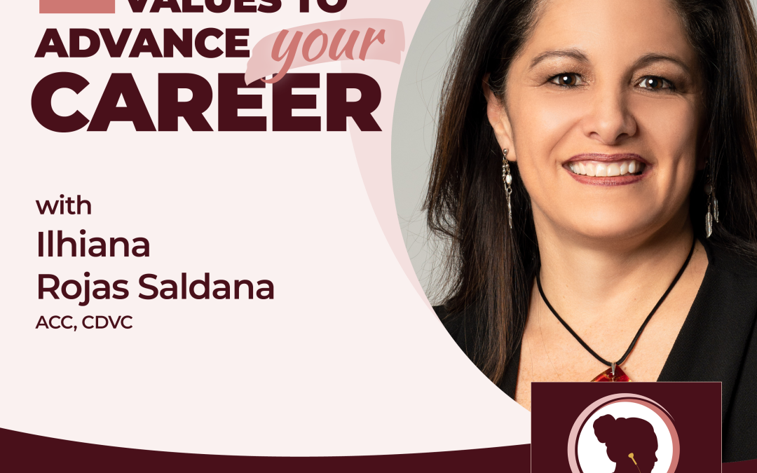 7 Leadership Values To Advance Your Career With Ilhiana Rojas Saldana