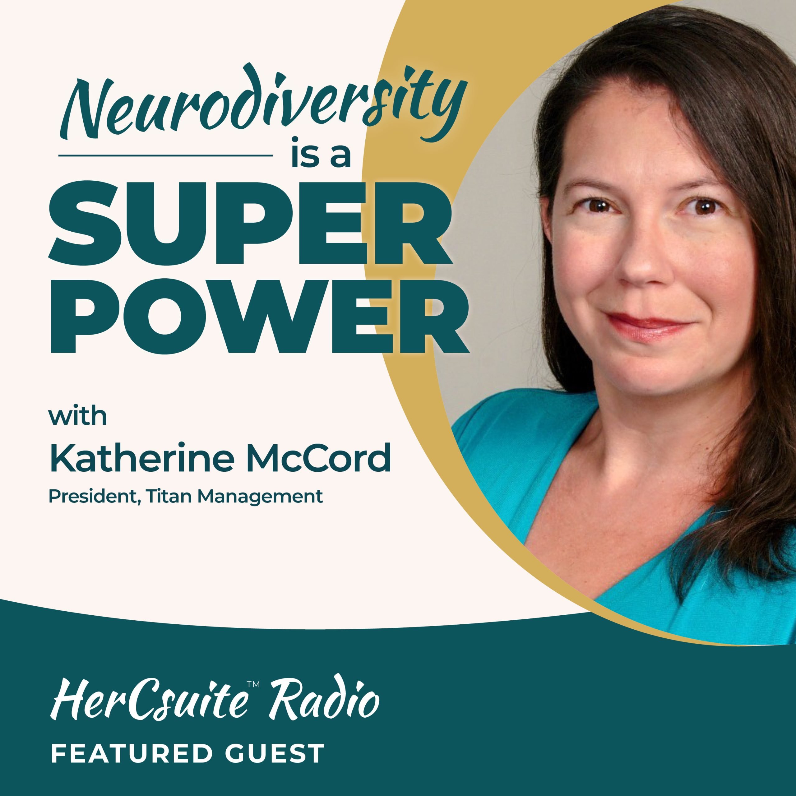 Neurodiversity Is A Super Power With Katherine McCord, President, Titan Management