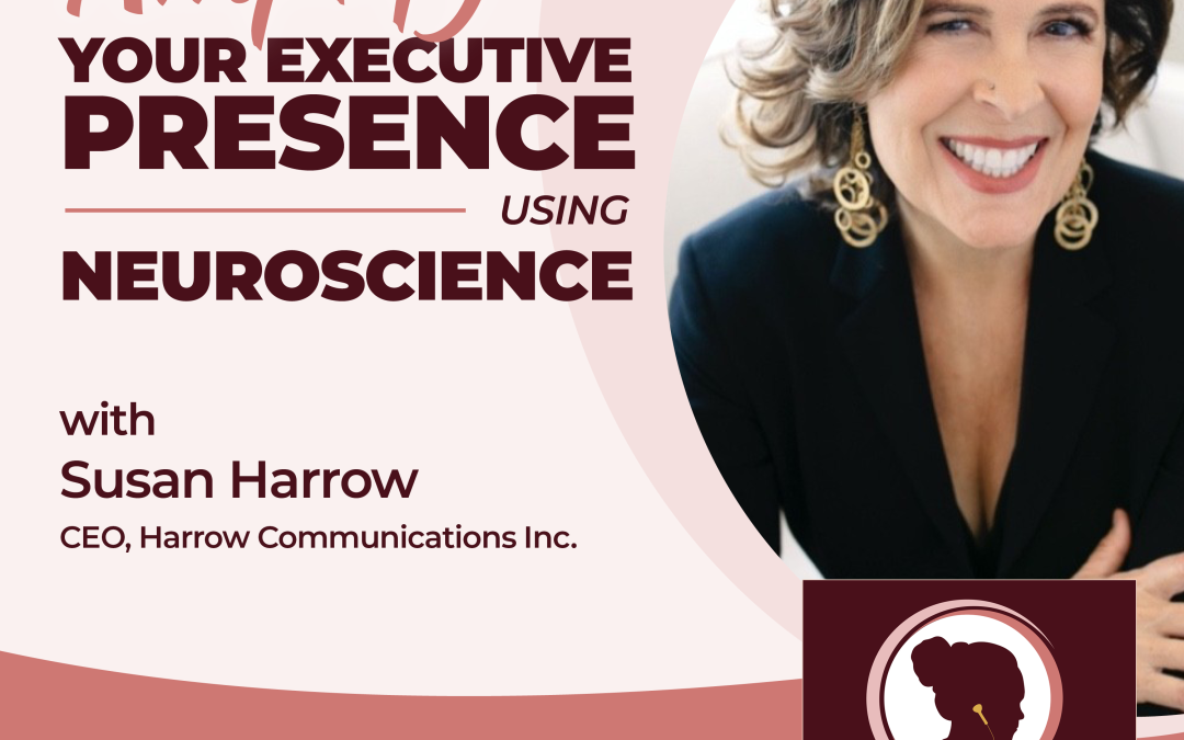 Amplify Your Executive Presence with Neuroscience with Susan Harrow