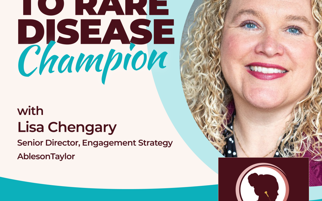 Healthcare Leader to Rare Disease Champion with Lisa Chengary