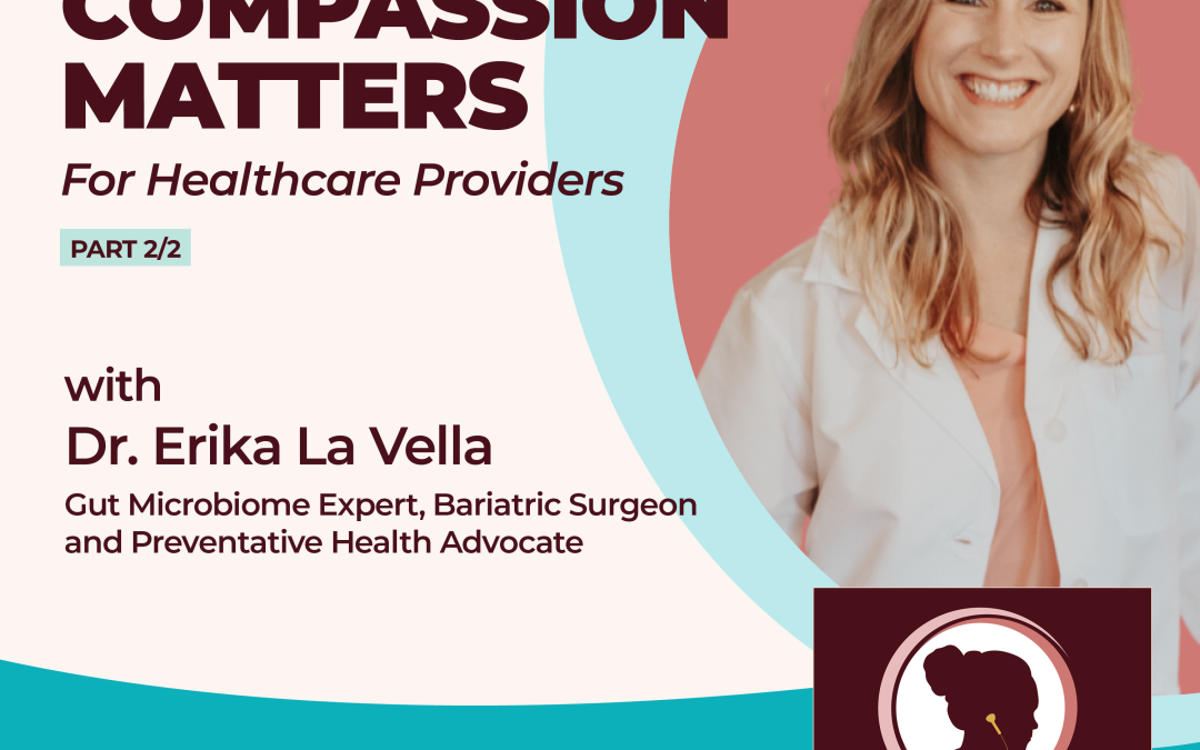 Why Compassion Matters for Healthcare Providers with Dr. Erika La Vella