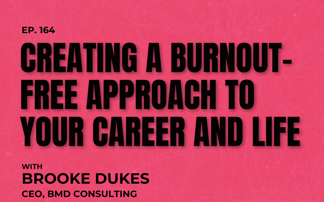 Building a Burnout-Free Career and Life with Brooke Dukes