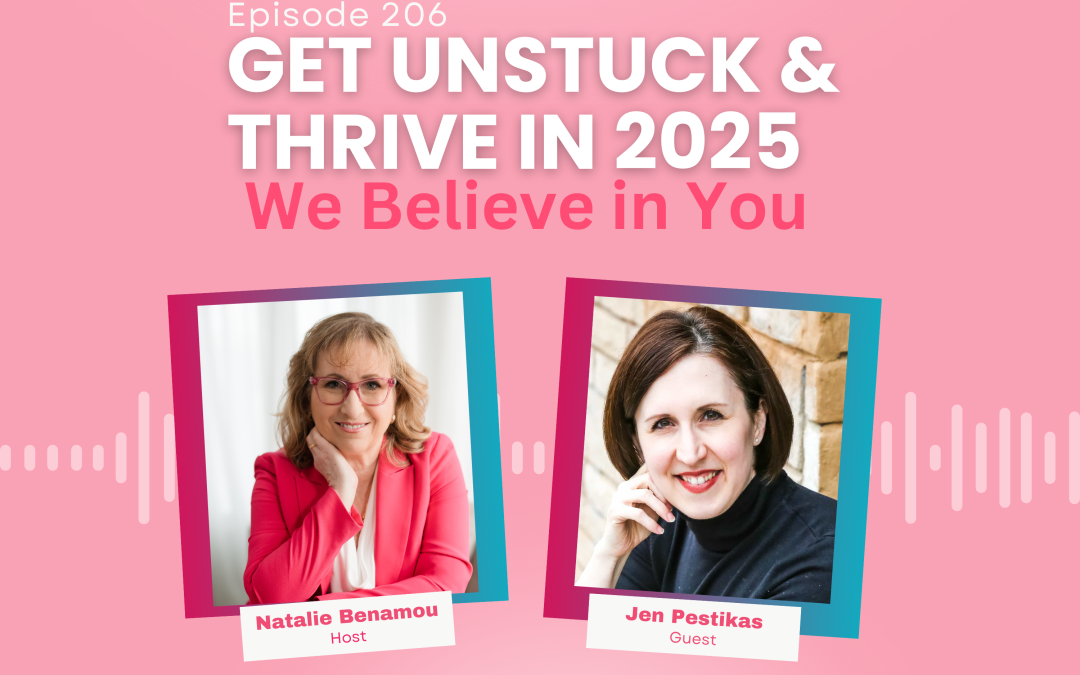 Get Unstuck and Thrive in 2025- We Believe in You!