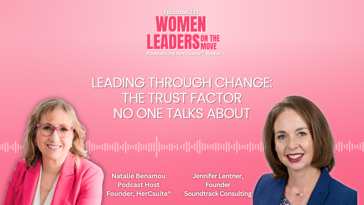 Leading Through Change: The Trust Factor No One Talks About With Jennifer Lentner, Founder, Soundtrack Consulting