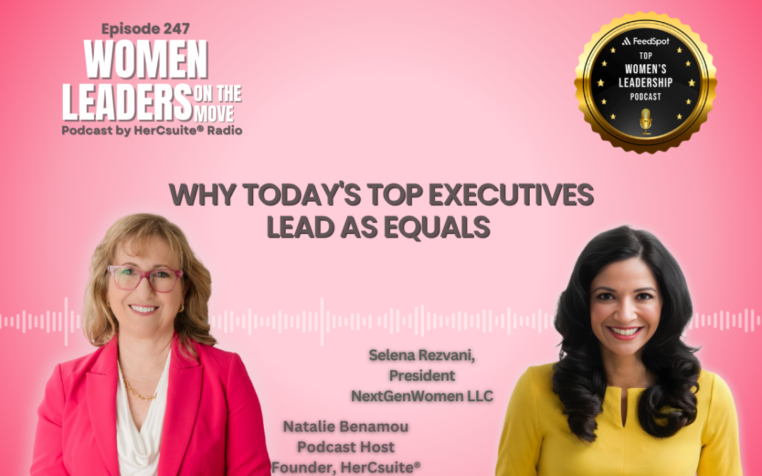 Why Today’s Top Executives Lead as Equals with Selena Rezvani