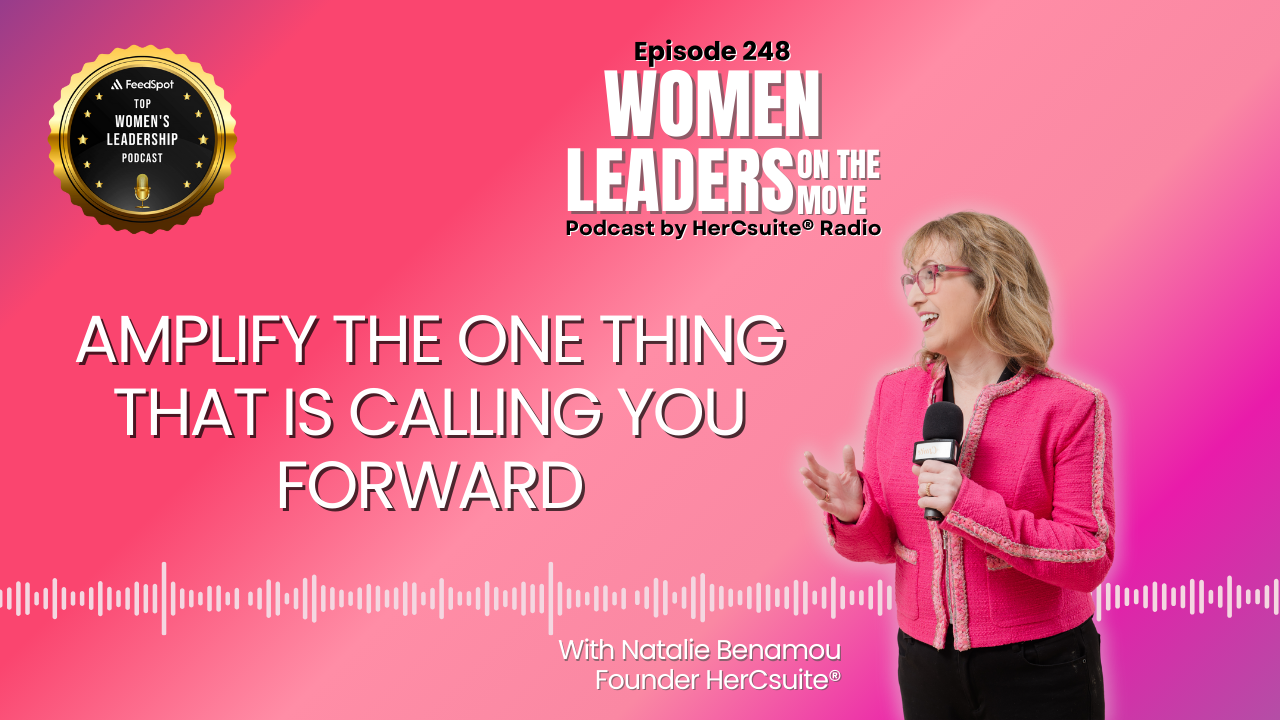 Amplify the One Thing That Moves You Forward with Natalie Benamou, Founder HerCsuite®