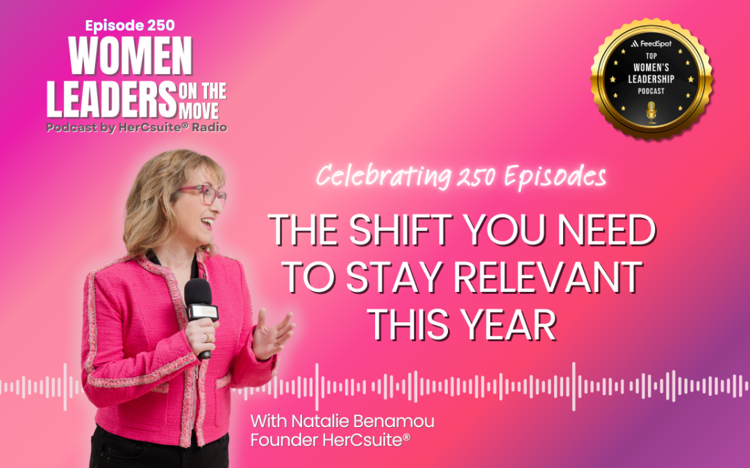 The Shift You Need to Stay Relevant This Year with Natalie Benamou, Founder, HerCsuite®
