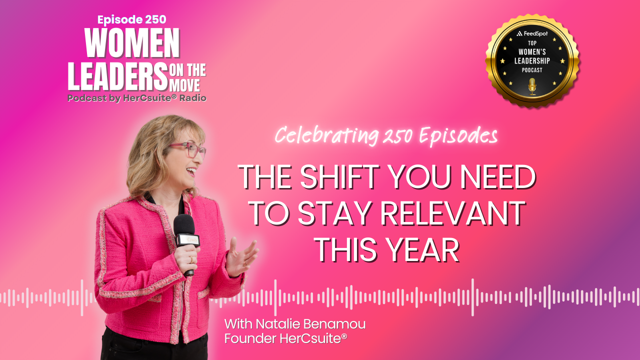 The Shift You Need to Stay Relevant This Year with Natalie Benamou, Founder, HerCsuite®