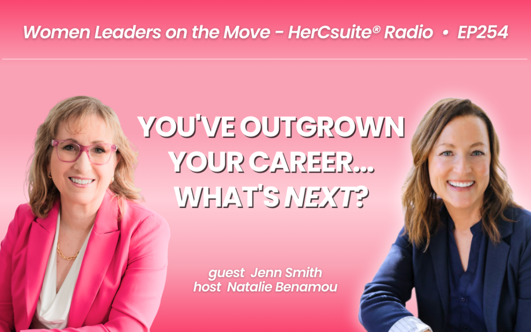 You’ve Outgrown Your Career…What’s NEXT with Jenn Smith
