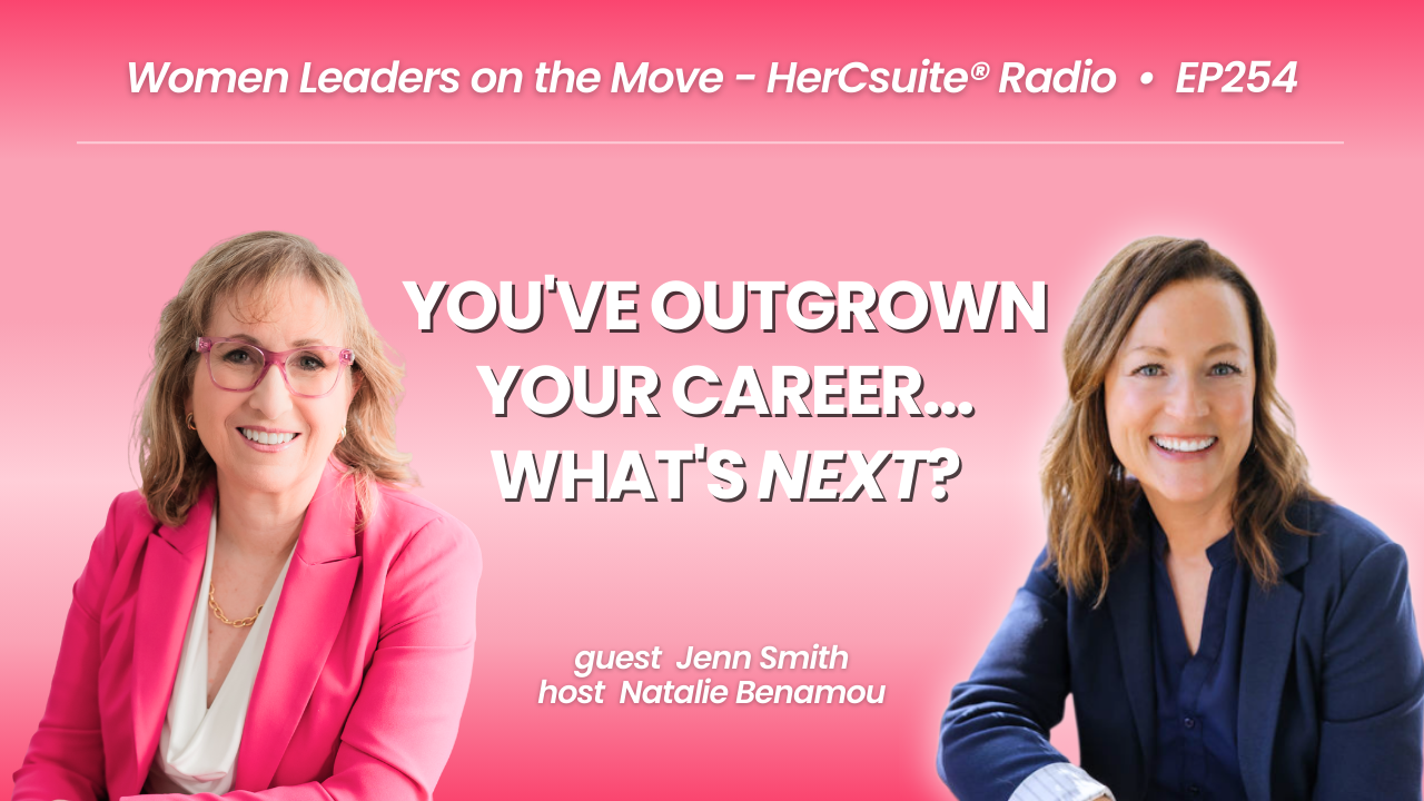 You’ve Outgrown Your Career…What’s NEXT with Jenn Smith