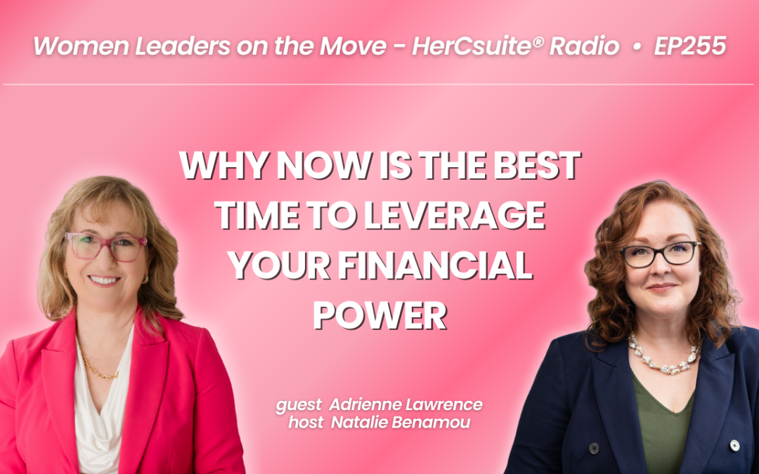 Why Now is the Best Time to Leverage Your Financial Power with Adrienne Lawrence