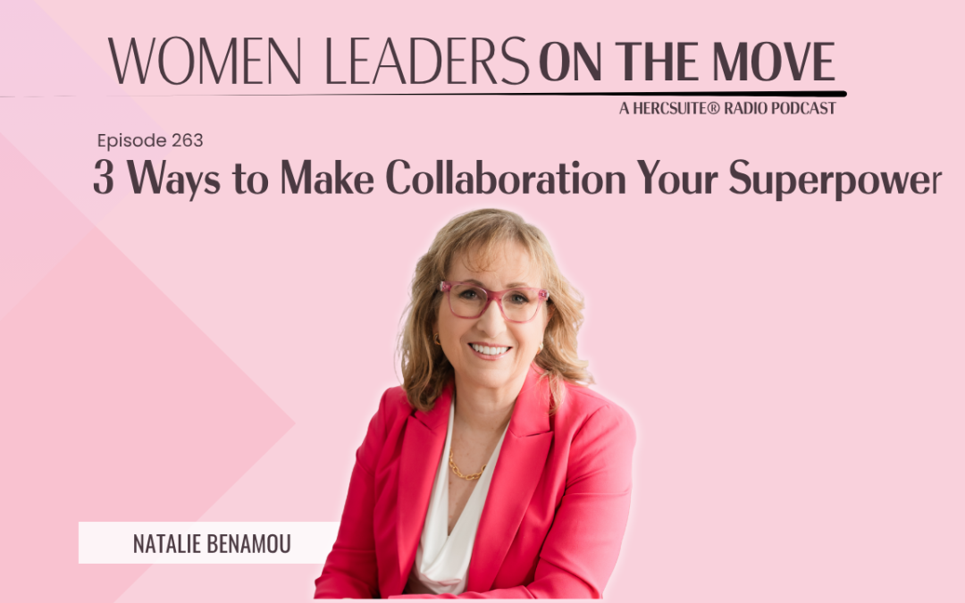 3 Ways to Make Collaboration Your Superpower with Natalie Benamou