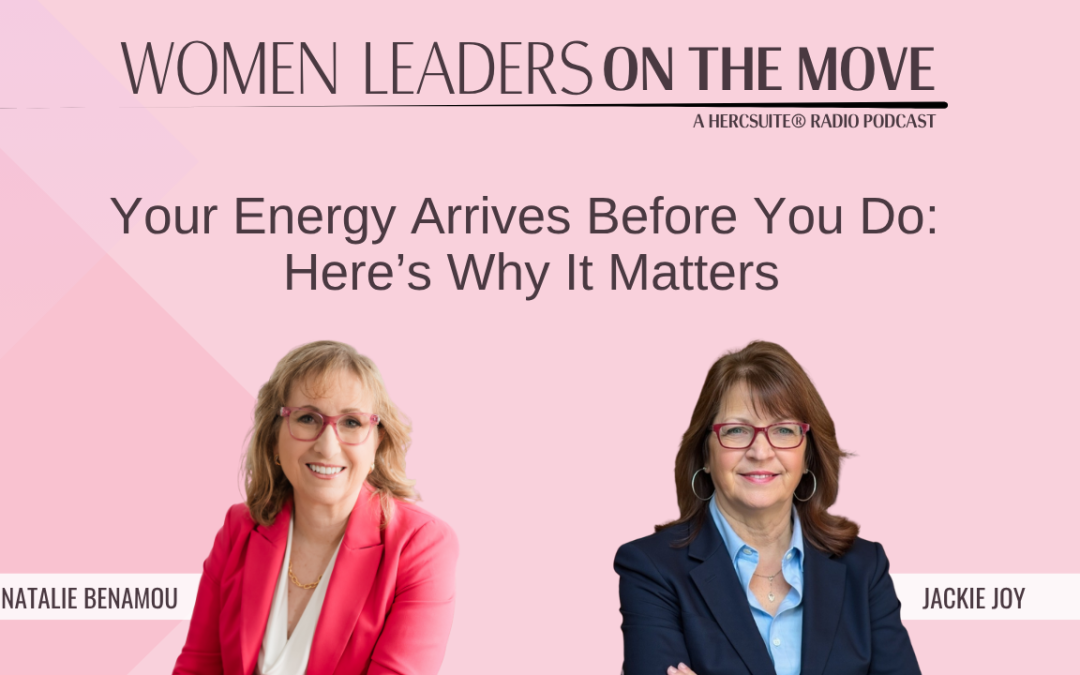 Your Energy Arrives Before You Do: Here’s Why it Matters with Jackie Joy