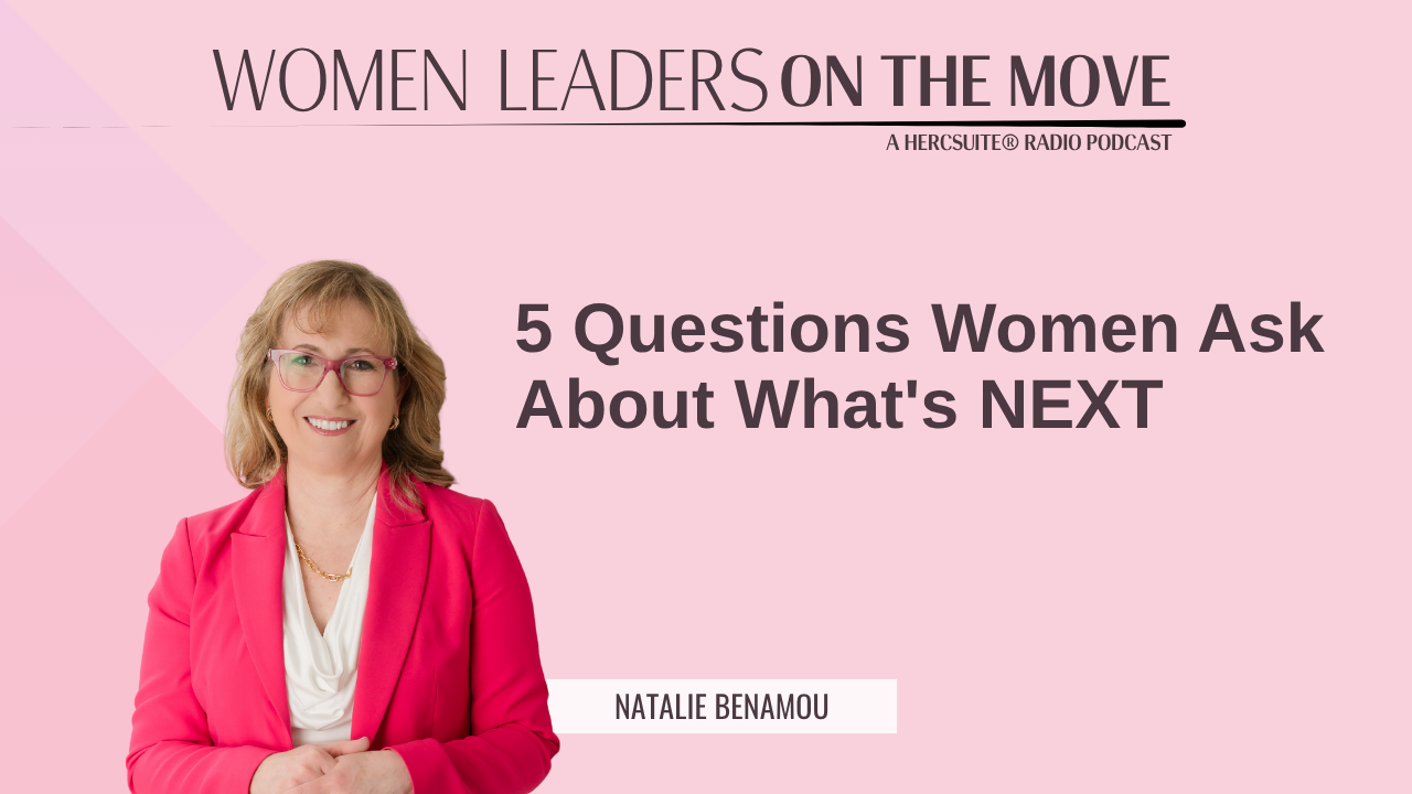 5 Questions Women Ask About What’s NEXT with Natalie Benamou