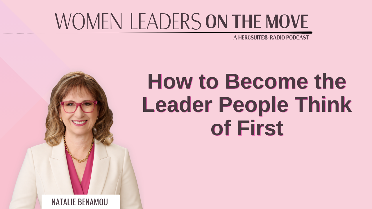How to Become the Leader People Think of First with Natalie Benamou